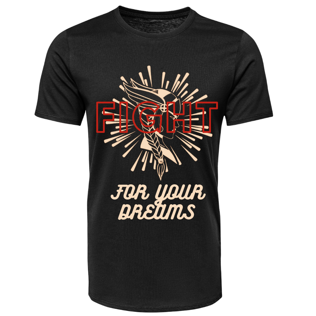 FIGHT FOR YOUR DREAMS t-shirt