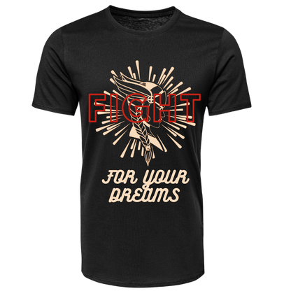 FIGHT FOR YOUR DREAMS t-shirt